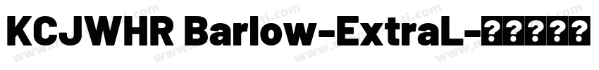 KCJWHR Barlow-ExtraL字体转换
